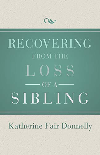 Stock image for Recovering from the Loss of a Sibling for sale by SecondSale