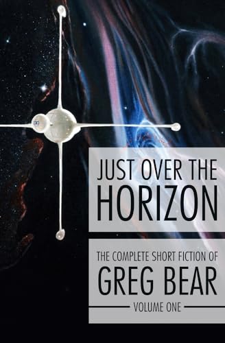 Beispielbild fr Just Over the Horizon (The Complete Short Fiction of Greg Bear) zum Verkauf von SecondSale