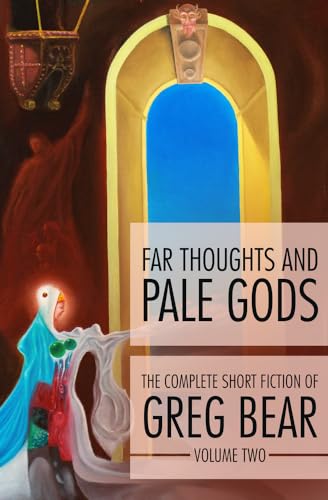 Stock image for Far Thoughts and Pale Gods (The Complete Short Fiction of Greg Bear) for sale by Book Outpost