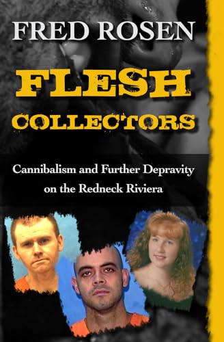 9781504023047: Flesh Collectors: Cannibalism and Further Depravity on the Redneck Riviera