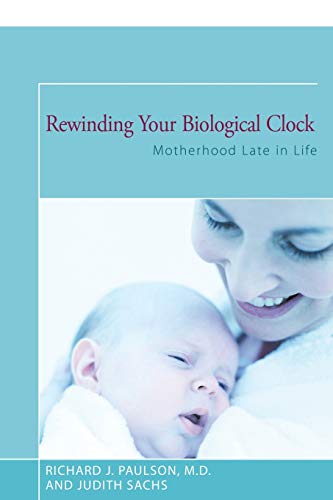 Stock image for Rewinding Your Biological Clock: Motherhood Late in Life for sale by WorldofBooks