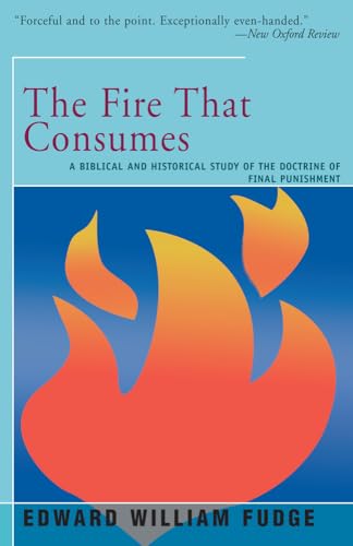 Stock image for The Fire That Consumes: A Biblical and Historical Study of the Doctrine of the Final Punishment for sale by SecondSale