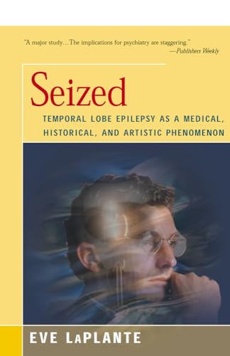 Imagen de archivo de Seized: Temporal Lobe Epilepsy as a Medical, Historical, and Artistic Phenomenon a la venta por BooksRun