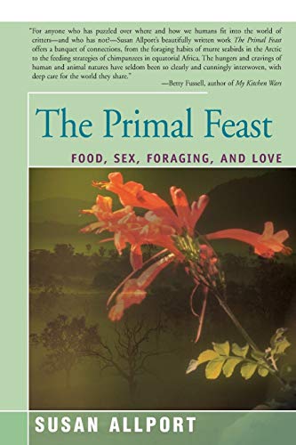 9781504034210: The Primal Feast: Food, Sex, Foraging, and Love