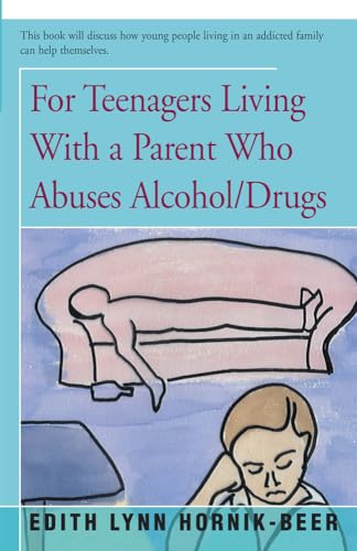 Beispielbild fr For Teenagers Living With a Parent Who Abuses Alcohol/Drugs zum Verkauf von Blue Vase Books
