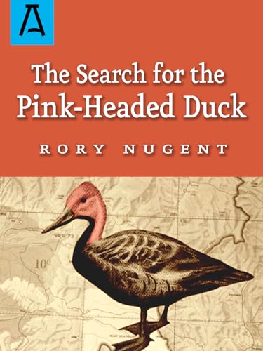 9781504037006: The Search for the Pink-Headed Duck: A Journey into the Himalayas and Down the Brahmaputra