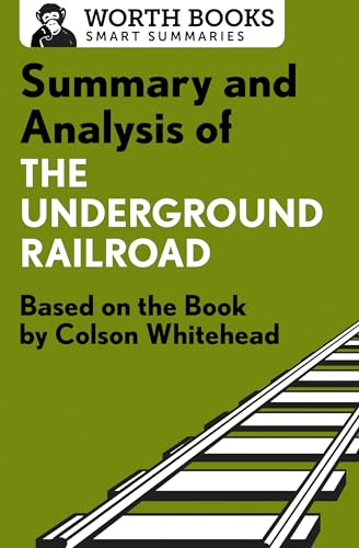 Imagen de archivo de Summary and Analysis of The Underground Railroad: Based on the Book by Colson Whitehead (Smart Summaries) a la venta por Save With Sam