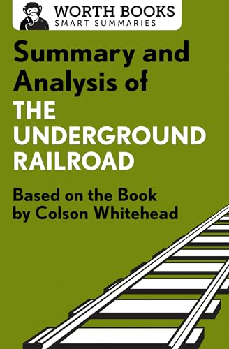 9781504046596: Summary and Analysis of The Underground Railroad: Based on the Book by Colson Whitehead (Smart Summaries)