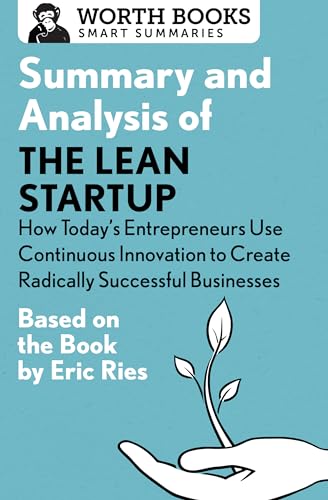 Imagen de archivo de Summary and Analysis of The Lean Startup: How Today's Entrepreneurs Use Continuous Innovation to Create Radically Successful Businesses: Based on the Book by Eric Ries (Smart Summaries) a la venta por Books Unplugged