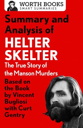 Imagen de archivo de Summary and Analysis of Helter Skelter: The True Story of the Manson Murders: Based on the Book by Vincent Bugliosi with Curt Gentry (Smart Summaries) a la venta por HPB-Ruby