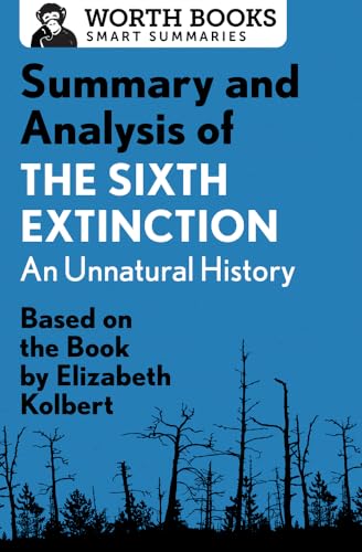 Stock image for Summary and Analysis of The Sixth Extinction: An Unnatural History: Based on the Book by Elizabeth Kolbert for sale by ThriftBooks-Atlanta