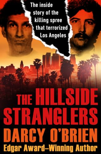 9781504047883: The Hillside Stranglers: The Inside Story of the Killing Spree That Terrorized Los Angeles
