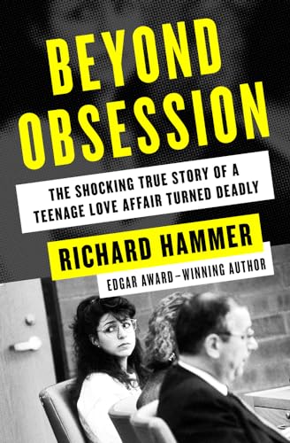 Stock image for Beyond Obsession: The Shocking True Story of a Teenage Love Affair Turned Deadly for sale by ZBK Books