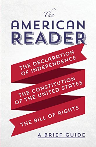 Beispielbild fr The American Reader: A Brief Guide to the Declaration of Independence, the Constitution of the United States, and the Bill of Rights zum Verkauf von ThriftBooks-Dallas