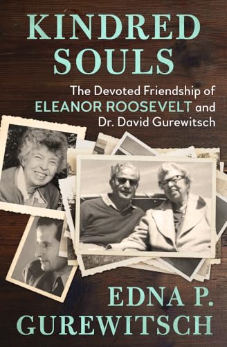 9781504049320: Kindred Souls: The Devoted Friendship of Eleanor Roosevelt and Dr. David Gurewitsch