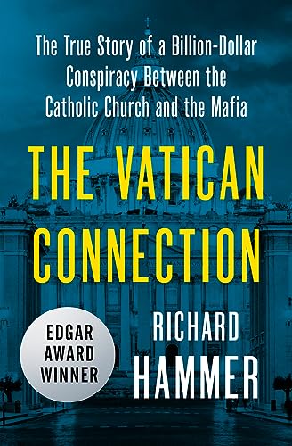Stock image for The Vatican Connection: The True Story of a Billion-Dollar Conspiracy Between the Catholic Church and the Mafia for sale by SecondSale