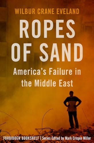 Stock image for Ropes of Sand: America's Failure in the Middle East (Forbidden Bookshelf) for sale by Half Price Books Inc.