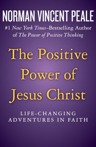 9781504051910: The Positive Power of Jesus Christ: Life-Changing Adventures in Faith