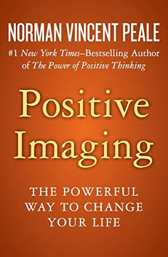 Imagen de archivo de Positive Imaging: The Powerful Way to Change Your Life a la venta por HPB-Emerald