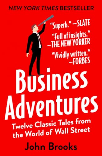 Beispielbild fr Business Adventures: Twelve Classic Tales from the World of Wall Street zum Verkauf von Goodwill Books