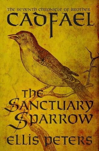 Beispielbild fr The Sanctuary Sparrow: The Seventh Chronicle of Brother Cadfael, of the Benedictine Abbey of Saint Peter and Saint Paul, at Shrewsbury zum Verkauf von ThriftBooks-Atlanta