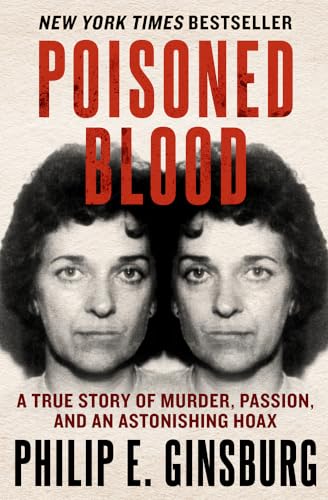 Beispielbild fr Poisoned Blood: A True Story of Murder, Passion, and an Astonishi zum Verkauf von Hawking Books