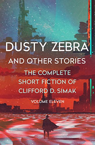 9781504069052: Dusty Zebra: And Other Stories: 11 (The Complete Short Fiction of Clifford D. Simak)