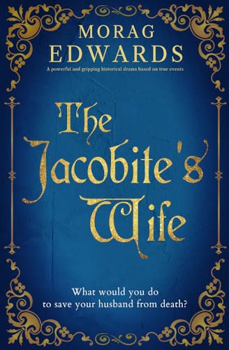 Beispielbild fr The Jacobite's Wife: A powerful and gripping historical drama based on true events (The Jacobites' Saga) zum Verkauf von WorldofBooks