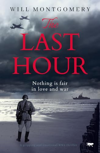 Beispielbild fr The Last Hour: A gripping and emotional WW2 thriller zum Verkauf von Books Unplugged
