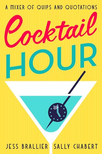 Beispielbild fr Cocktail Hour: A Mixer of Quips and Quotations zum Verkauf von California Books
