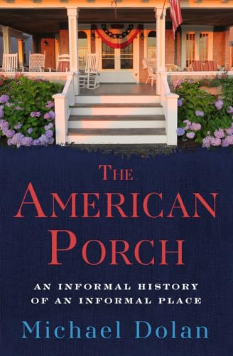 9781504090483: The American Porch: An Informal History of an Informal Place