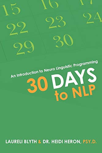 Stock image for 30 Days to NLP: An Introduction to Neuro Linguistic Programming for sale by ThriftBooks-Atlanta