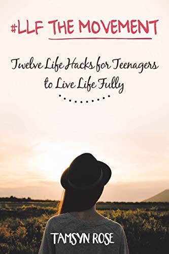 9781504304382: #LLF The Movement: Twelve Life Hacks for Teenagers to Live Life Fully