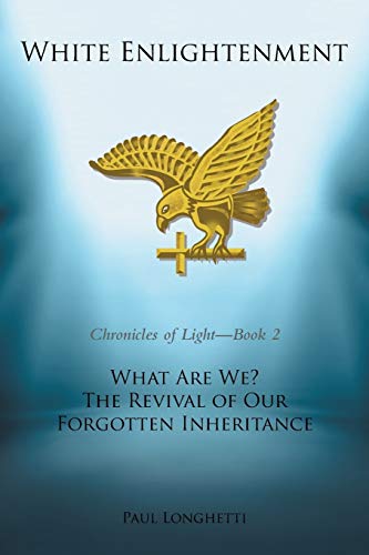 Stock image for White Enlightenment: What Are We? The Revival of Our Forgotten Inheritance for sale by Chiron Media