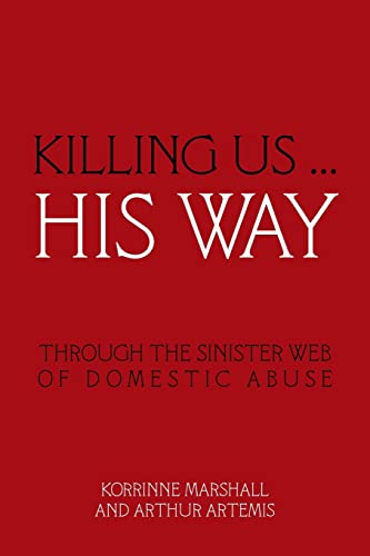 Stock image for Killing Us . His Way: Through the Sinister Web of Domestic Abuse for sale by Chiron Media
