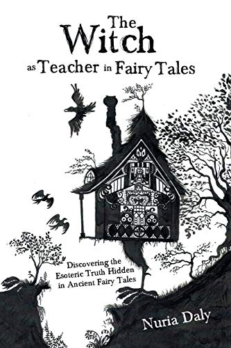 Stock image for The Witch as Teacher in Fairy Tales: Discovering the Esoteric Truth Hidden in Ancient Fairy Tales for sale by Chiron Media