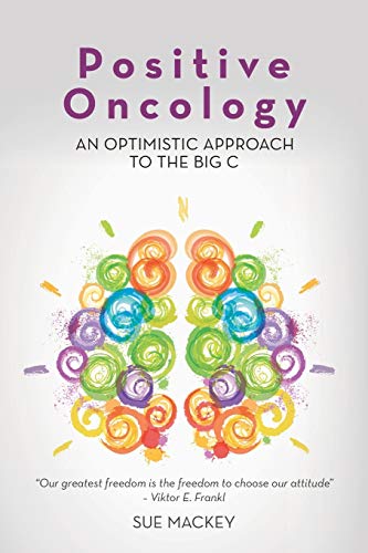 Beispielbild fr Positive Oncology: An Optimistic Approach to the Big C zum Verkauf von ThriftBooks-Atlanta