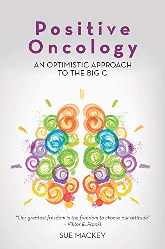 Stock image for Positive Oncology: An Optimistic Approach to the Big C for sale by ThriftBooks-Atlanta