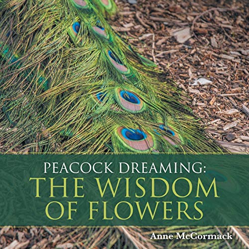 Beispielbild fr Peacock Dreaming: the Wisdom of Flowers zum Verkauf von Housing Works Online Bookstore