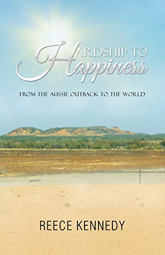 Stock image for Hardship to Happiness: From the Aussie Outback to the World for sale by Chiron Media