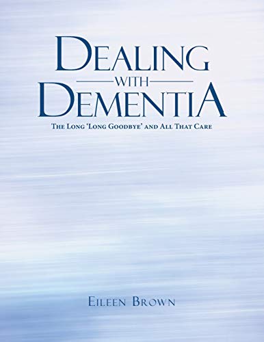 Beispielbild fr Dealing with Dementia: The Long ?Long Goodbye? and All That Care zum Verkauf von Lakeside Books