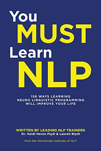 Stock image for You Must Learn NLP: 156 Ways Learning Neuro Linguistic Programming Will Improve Your Life for sale by Lakeside Books