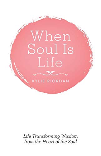 Beispielbild fr When Soul Is Life: Life Transforming Wisdom from the Heart of the Soul zum Verkauf von ThriftBooks-Atlanta