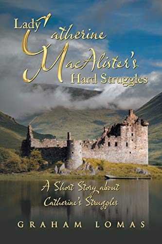 Beispielbild fr Lady Catherine MacAlister?s Hard Struggles: A Short Story about Catherine?s Struggles zum Verkauf von Lakeside Books