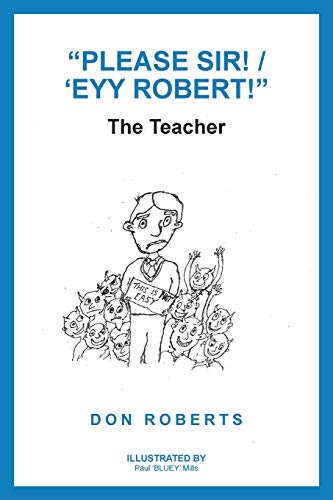 Stock image for Please Sir! / ?Eyy Robert!?: The Teacher for sale by Lakeside Books