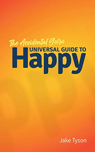 Stock image for An Accidental Guru: A Universal Guide to Happy in Laymans Terms for sale by Goodwill