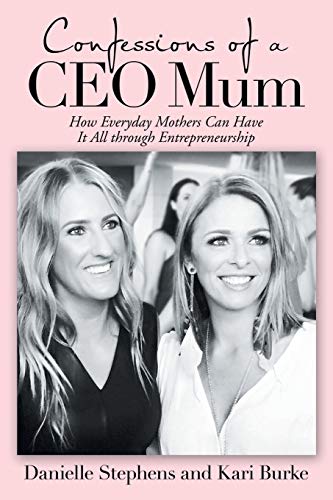 Beispielbild fr Confessions of a Ceo Mum: How Everyday Mothers Can Have It All Through Entrepreneurship zum Verkauf von Lucky's Textbooks