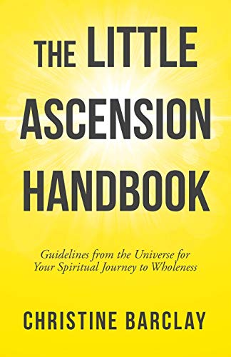 Stock image for The Little Ascension Handbook: Guidelines from the Universe for Your Spiritual Journey to Wholeness for sale by Books From California