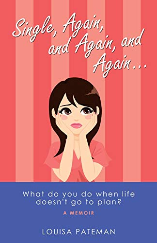 Stock image for Single, Again, and Again, and Again .: What Do You Do When Life Doesn't Go to Plan? for sale by WorldofBooks