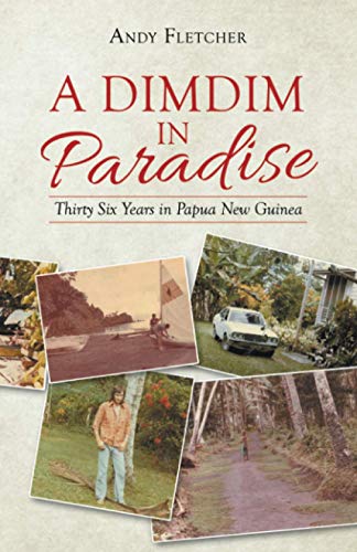 Stock image for Dimdim in Paradise : Thirty Six Years in Papua New Guinea for sale by GreatBookPrices